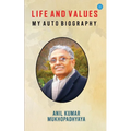 Life and Values: M y a u t o b i o g r a p h y: M y a u t o b i o g r a p h y - Paperback