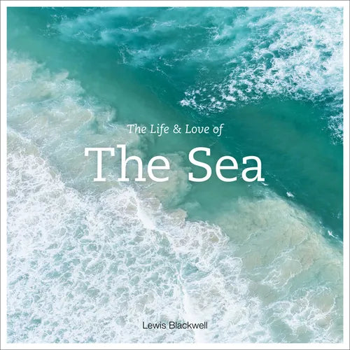 The Life & Love of the Sea: Photographs - Hardcover