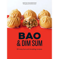 Bao and Dim Sum: 60 Easy Bun and Dumpling Recipes - Hardcover