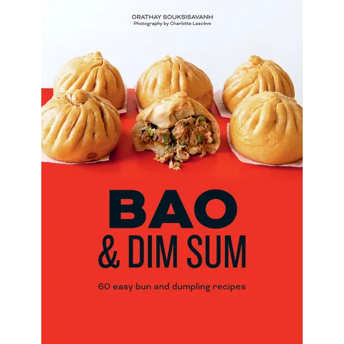Bao and Dim Sum: 60 Easy Bun and Dumpling Recipes - Hardcover