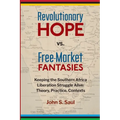 Revolutionary hope vs. free-market fantasies: keeping the southern African liberation struggle alive: theory, practice, contexts - Paperback