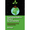 Organizational Health in a Climate of Fear and Uncertainty: Revitalizing Organizations Through Promoting Human Values - Paperback
