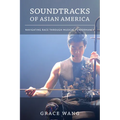 Soundtracks of Asian America: Navigating Race Through Musical Performance - Paperback