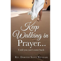 Keep Walking in Prayer... - Paperback