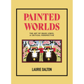 Painted Worlds: The Art of Maud Lewis, a Critical Perspective - Hardcover