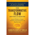 The Transformative Flow: Rhythm as Medicine - Hardcover