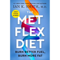 The Met Flex Diet: Burn Better Fuel, Burn More Fat - Hardcover