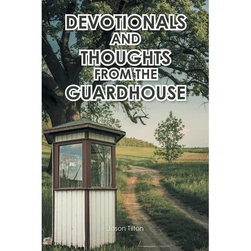 Devotionals and Thoughts from the Guardhouse - Paperback