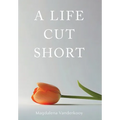 A Life Cut Short - Hardcover