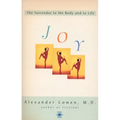 Joy: The Surrender to the Body and to Life - Paperback