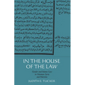 In the House of the Law: Gender and Islamic Law in Ottoman Syria and Palestine - Paperback