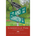Summerville Park: A Centennial History - Paperback