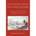 The United States Discovers Panama: The Writings of Soldiers, Scholars, Scientists, and Scoundrels, 1850-1905 - Paperback