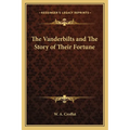 The Vanderbilts and The Story of Their Fortune - Paperback