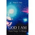 God I Am: From Tragic to Magic - Paperback