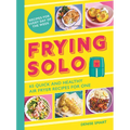 Frying Solo: 65 Quick and Healthy Air Fryer Recipes for One - Paperback