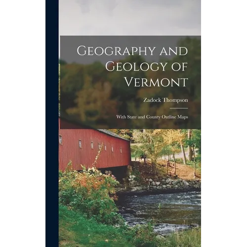 Geography and Geology of Vermont: With State and County Outline Maps - Hardcover