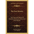 The Four Brontes: The Lives And Works Of Charlotte, Branwell, Emily And Anne Bronte - Paperback