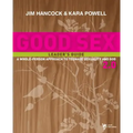 Good Sex 2.0: A Whole-Person Approach to Teenage Sexuality and God - Paperback