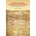 American Indian Rhetorics of Survivance: Word Medicine, Word Magic - Paperback