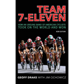 Team 7-Eleven: How an Unsung Band of American Cyclists Took on the World and Won - Hardcover