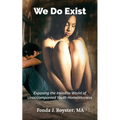 We Do Exist: Exposing the Invisible World of Unaccompanied Youth Homelessness - Paperback