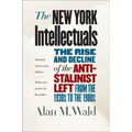 The New York Intellectuals: The Rise and Decline of the Anti-Stalinist Left from the 1930s to the 1980s - Paperback