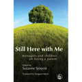 Still Here with Me: Teenagers and Children on Losing a Parent - Paperback