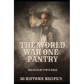 The World War One Pantry: 30 recipe's from the era of Sacrifice - WW1 - Paperback