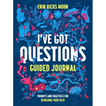 I've Got Questions Guided Journal: Prompts and Practices for Rewilding Your Faith - Paperback