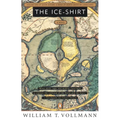 The Ice-Shirt: Volume One of Seven Dreams: A Book of North American Landscapes - Paperback