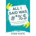 All I Said Was #*%$: Stories from a Lifetime of Youth Ministry - Paperback