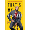 That's My Property: How Purpose Turned a Chicago Gang Member Into an Apartment Investor & How You Can Become One Too - Paperback