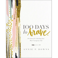100 Days to Brave: Devotions for Unlocking Your Most Courageous Self (a 100-Day Devotional) - The Perfect Christian Graduation Gift to Celebrate Your - Hardcover