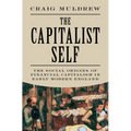 The Capitalist Self: The Social Origins of Financial Capitalism in Early Modern England - Hardcover