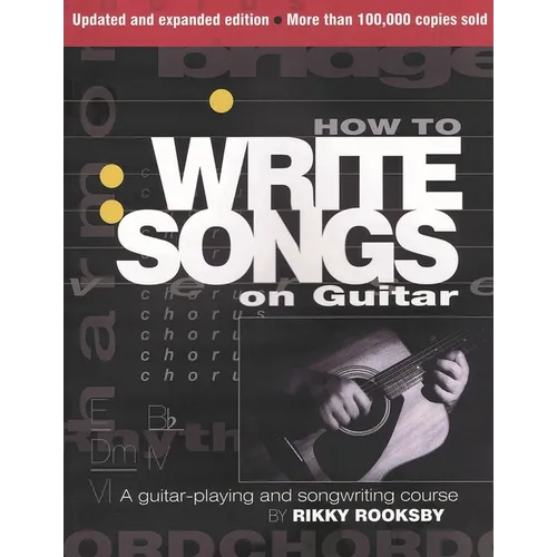 How to Write Songs on Guitar: A Guitar-Playing and Songwriting Course - Paperback