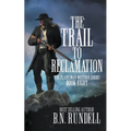 The Trail to Reclamation: A Classic Western Series - Paperback