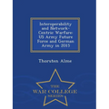 Interoperability and Network-Centric Warfare: US Army Future Force and German Army in 2015 - War College Series - Paperback