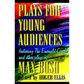Plays for Young Audiences by Max Bush: An Anthology of Selected Plays for Young Audiences - Paperback