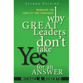 Why Great Leaders Don't Take Yes for an Answer: Managing for Conflict and Consensus - Paperback