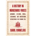 A History in Indigenous Voices: Menominee, Ho-Chunk, Oneida, Stockbridge, and Brothertown Interactions in the Removal Era - Paperback