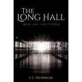 The Long Hall: Where Lies Lead to Truth - Paperback