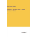 An History of the Original Parish of Whalley and Honor of Clitheroe: Vol. 1 - Hardcover