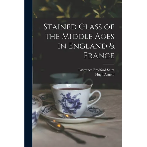 Stained Glass of the Middle Ages in England & France - Paperback