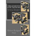 Treatments for Tremors: Natural Therapies to Calm Tremors - Paperback