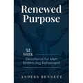 Renewed Purpose: 52 Week Devotional for Men Embracing Retirement - Paperback