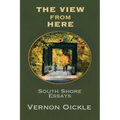 The View From Here: South Shore Essays - Paperback