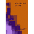 With Her Hair on Fire - Paperback