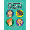 How To Draw People - Using the Magic of Line: A comprehensive guide to sketching figures and portraits for kids and adults - Hardcover