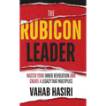 The Rubicon Leader: Master Your Inner Revolution and Create a Legacy That Multiplies - Hardcover